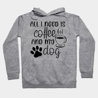 All I need is coffee and my dog Hoodie